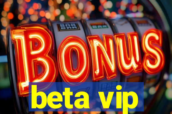 beta vip